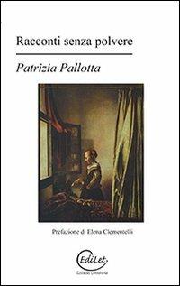 Racconti senza polvere - Patrizia Pallotta - copertina
