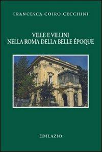 Ville e villini nella Roma della belle époque - Francesca Coiro Cecchini - copertina