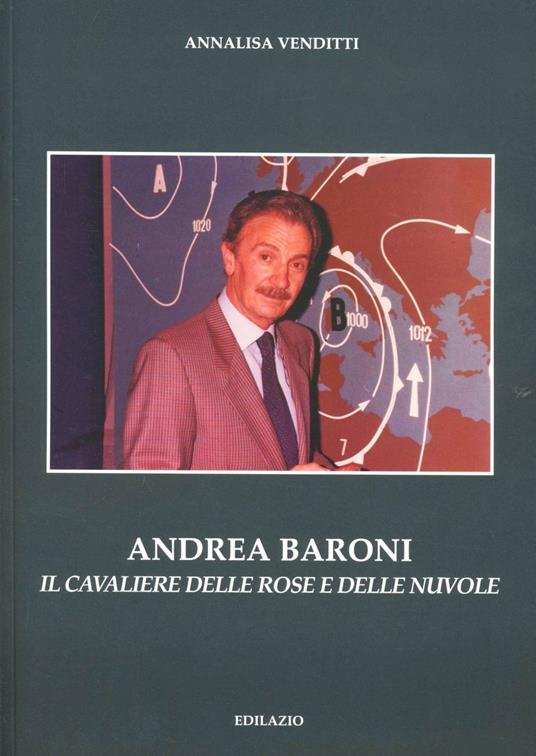 Andrea Baroni. Il cavaliere delle rose e delle nuvole - Annalisa Venditti - copertina