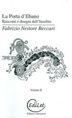 La porta d'Ebano. Racconti e disegni dell'insolito. Vol. 2