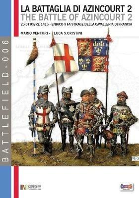 La battaglia di Azincourt. 25 ottobre 1415. Enrico V fa strage della cavalleria di Francia. Vol. 2 - Mario Venturi,Luca S. Cristini - copertina
