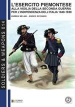 L' esercito piemontese alla vigilia della seconda guerra per l'indipendenza dell'Italia 1849-1859. Vol. 1