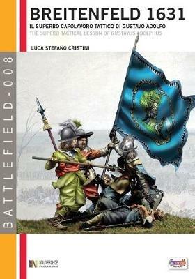 Breitenfeld 1631. Il superbo capolavoro tattico di Gustavo Adolfo - Luca S. Cristini - copertina