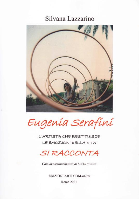 Eugenia Serafini si racconta. L'artista che restituisce le emozioni della vita - Silvana Lazzarino,Eugenia Serafini - copertina