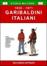 Garibaldini italiani (1838-1871) - Riccardo Affinati - copertina