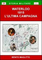 Waterloo 1815. L'ultima campagna