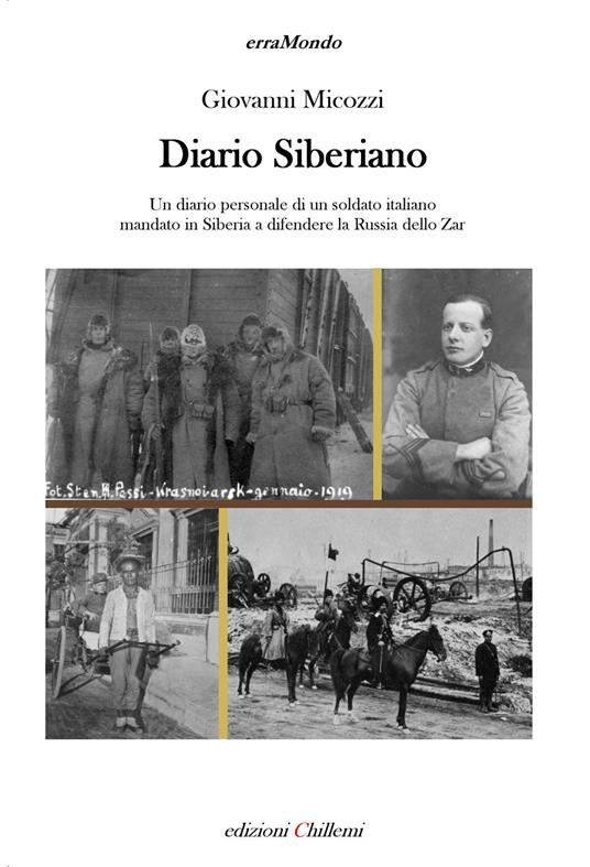 Diario siberiano. Un diario personale di un soldato italiano mandato in Siberia a difendere la Russia dello zar - Giovanni Micozzi - copertina