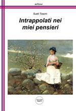 Intrappolati nei miei pensieri