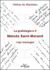 La grafologia e il metodo Saint-Morand. I tipi mitologici - Hélène de Maublanc - copertina
