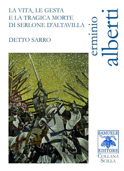 La vita, le gesta e la tragica morte di Serlone d'Altavilla detto Sarro - Erminio Alberti - copertina