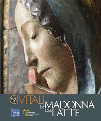 Matteo Civitali la Madonna del latte. Ediz. a colori - copertina