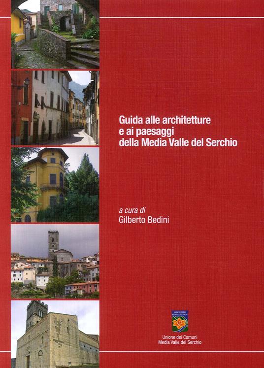 Guida alle architetture e ai paesaggi della Media Valle del Serchio - Gilberto Bedini - copertina