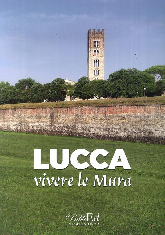 Lucca vivere le mura - Gilberto Bedini - copertina