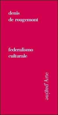 Federalismo culturale - Denis de Rougemont - copertina