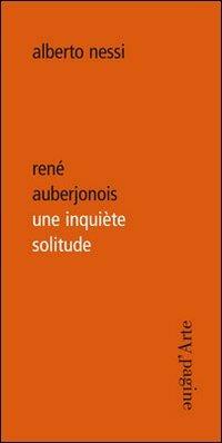 René Auberjonois une inquiète solitude - Alberto Nessi - copertina