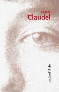 Camille Claudel. Ediz. illustrata. Ediz. francese - Matteo Bianchi,Reine-Marie Paris - copertina