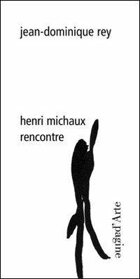 Henri Michaux. Rencontre. Ediz. illustrata - Jean-Dominique Rey - copertina