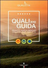 Qualiguida 2013. I prodotti agroalimentari italiani DOP IGP STG - copertina