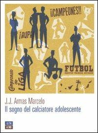 Il sogno del calciatore adolescente - J. J. Armas Marcelo - copertina