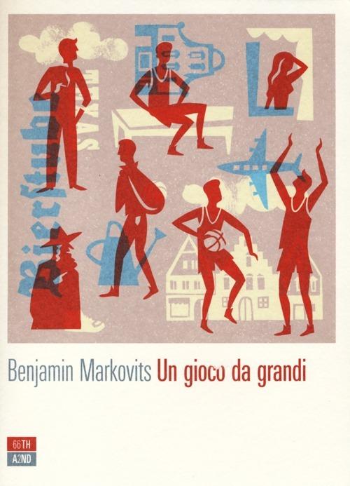 Un gioco da grandi - Benjamin Markovits - copertina