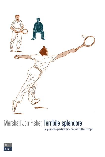 Terribile splendore. La più bella partita di tennis di tutti i tempi - Marshall J. Fisher,Federica Bonfanti,Paolo Cognetti - ebook