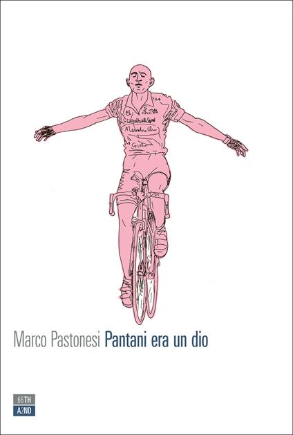 Pantani era un dio - Marco Pastonesi - ebook