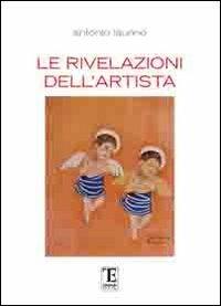 Le rivelazioni dell'artista - Antonio Laurino - copertina