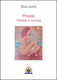 Poesie. Psiche e amore - Giulio Liparoti - copertina