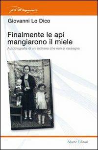 Finalmente le api mangiarono il miele. Autobiografia di un siciliano che non si rassegna - Giovanni Lo Dico - copertina