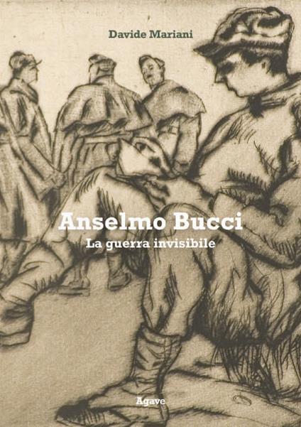Anselmo Bucci. La guerra invisibile - Davide Mariani - copertina