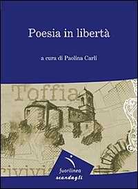 Image of Poesia in libertà. 7° edizione della mostra itinerante di poesia. Toffia