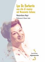 Lya De Barberiis. Una vita di musica nel Novecento italiano