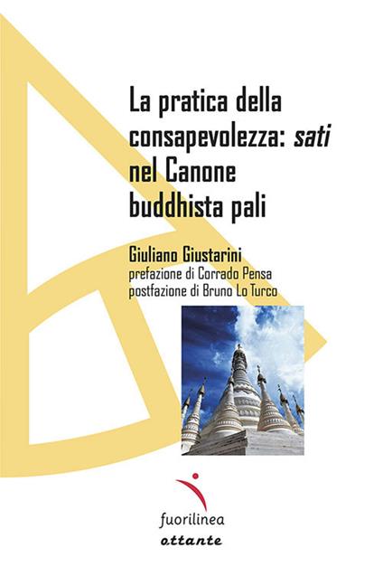 La pratica della consapevolezza: sati nel Canone buddhista pali - Giuliano Giustarini - copertina