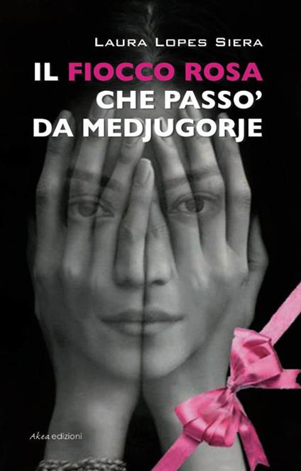 Il fiocco rosa che passò da Medjugorje - Laura Lopes Siera - copertina