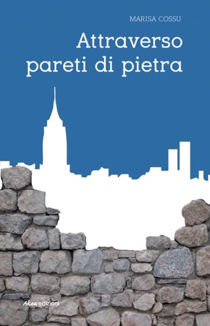 Attraverso pareti di pietra - Marisa Cossu - copertina