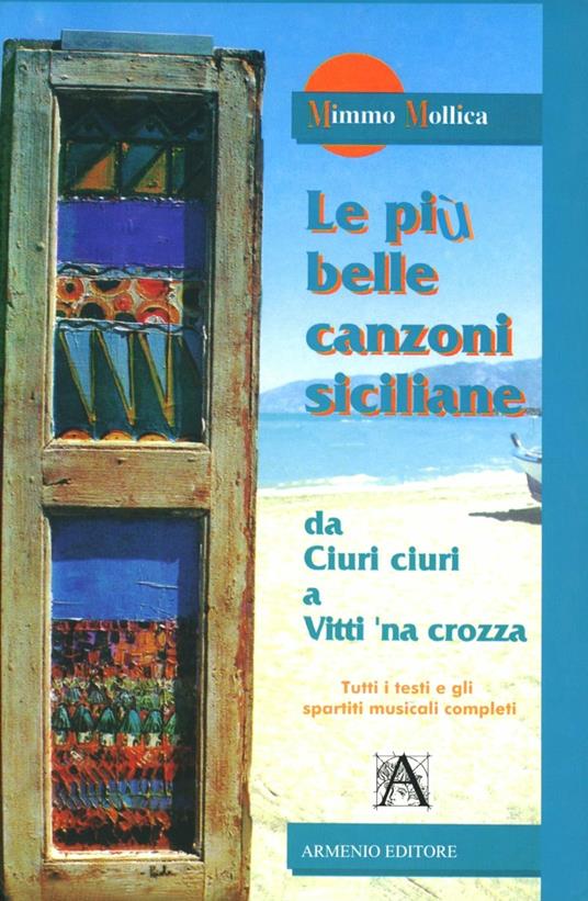 Le più belle canzoni siciliane. Da «Ciuri ciuri» a «Vitti 'na crozza» - Mimmo Mollica - copertina