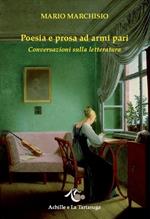 Poesia e prosa ad armi pari. Conversazioni sulla letteratura