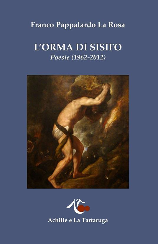 L' orma di Sisifo. Poesie (1962-2012) - Franco Pappalardo La Rosa - copertina