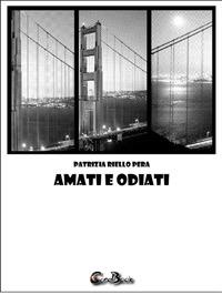 Amati e odiati - Patrizia Riello Pera - ebook