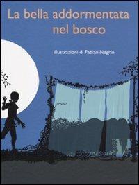 La bella addormentata nel bosco. Ediz. illustrata - Fabian Negrin - copertina