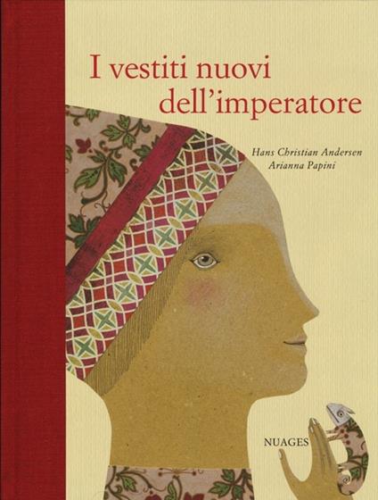 I vestiti nuovi dell'imperatore. Ediz. illustrata - Hans Christian Andersen,Arianna Papini - copertina