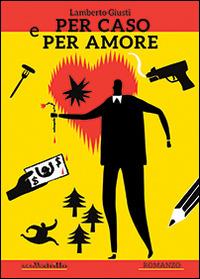 Per caso e per amore - Lamberto Giusti - copertina