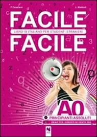 Facile facile. Libro di italiano per studenti stranieri. A0 livello principianti assoluti