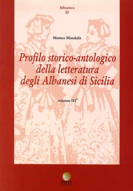 Profilo storico antologico delle letteratura degli albanesi in Sicilia. Vol. 3 - copertina