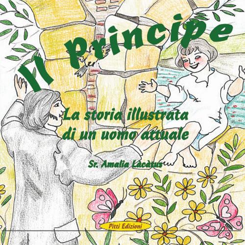 Il principe. La storia illustrata di un uomo attuale - Amalia Làcàtus - copertina