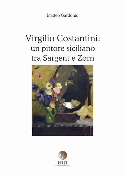 Virgilio Costantini: un pittore siciliano tra Sargent e Zorn. Ediz. illustrata - Matteo Gardonio - copertina