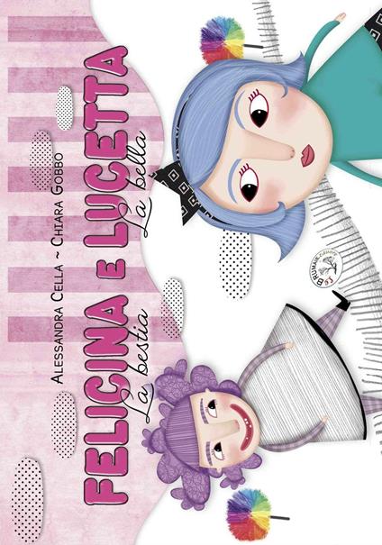 Felicina e Lucetta. La bestia e la bella - Alessandra Cella - copertina