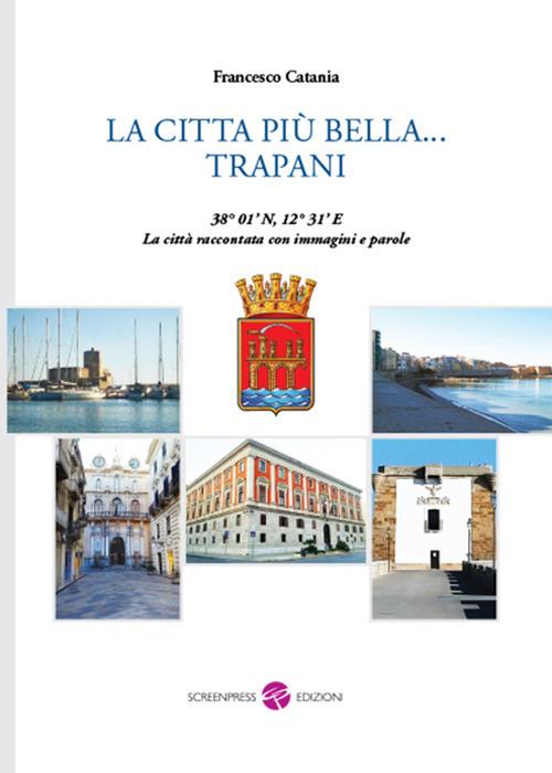 La città più bella... Trapani. Nuova ediz. - Francesco Catania - copertina