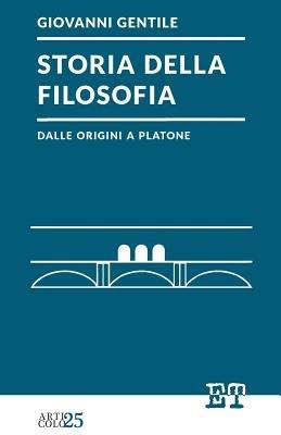 Storia della filosofia dalle origini a Platone - Giovanni Gentile - copertina