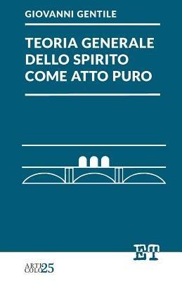 Teoria generale dello Spirito come atto puro - Giovanni Gentile - copertina